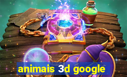 animais 3d google